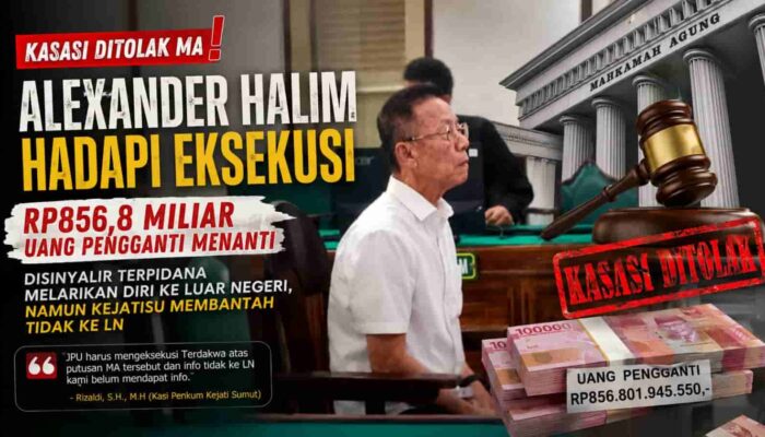 Alexander Halim Alias Akuang Hadapi Eksekusi Usai Kasasi Ditolak MA! Rp856,8 Miliar Uang Pengganti Menanti, Terpidana Disinyalir Melarikan Diri ke Luar Negeri, Kejatisu Bantah Terkait Tersebut
